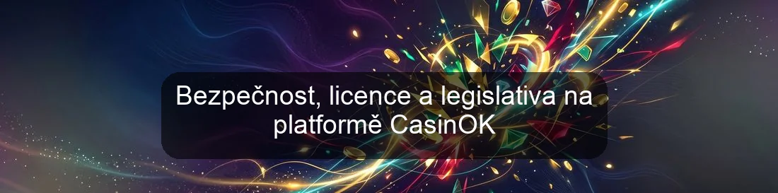 Bezpečnost, licence a legislativa na platformě CasinOK