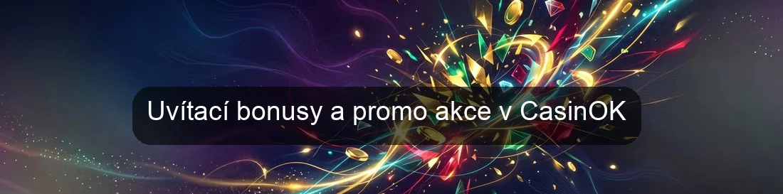 Uvítací bonusy a promo akce v CasinOK